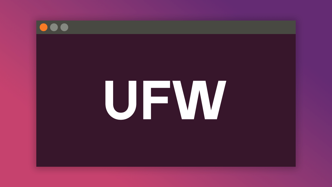 Linux UFW 防火墙的安装、配置及使用教程